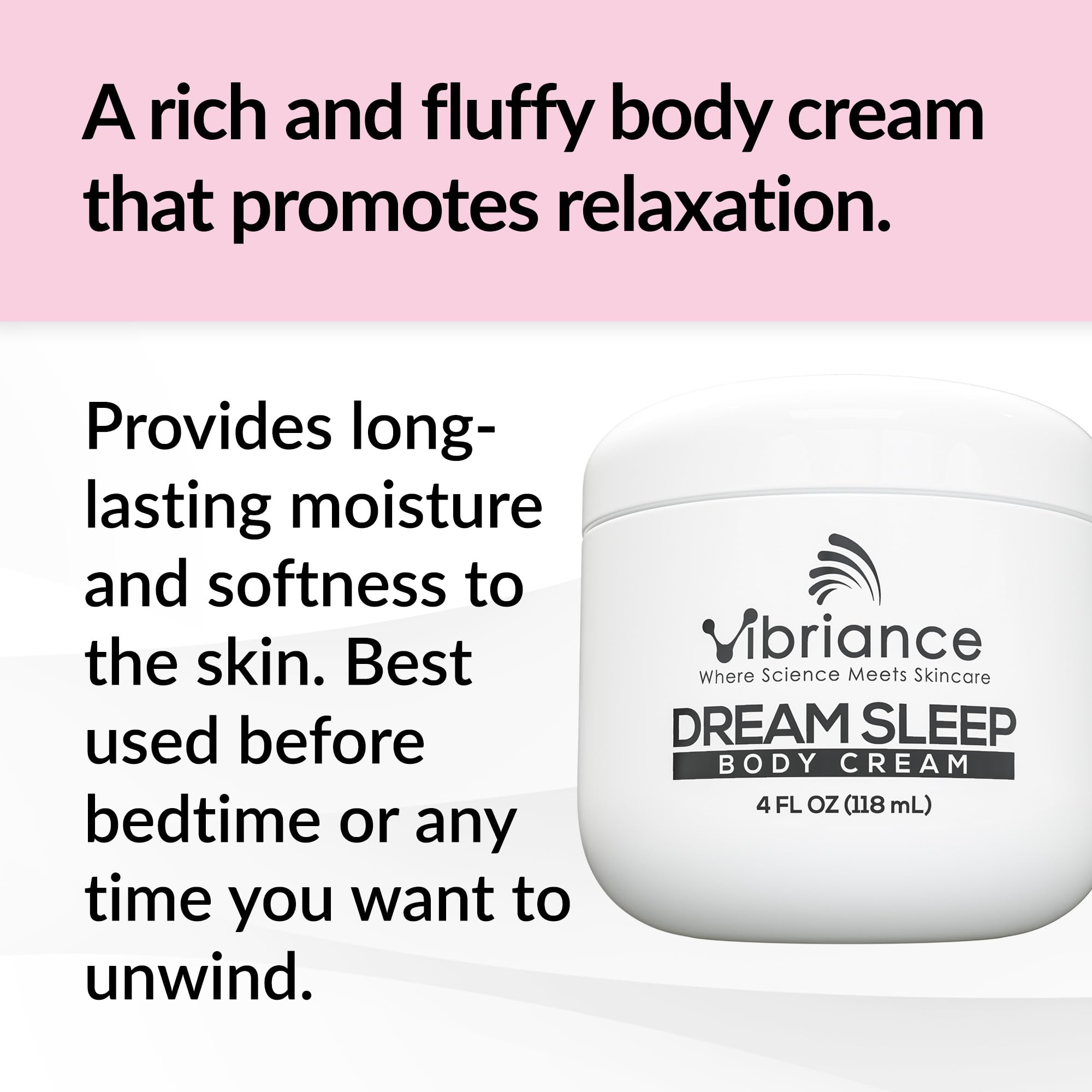 Vibriance Dream Sleep Body Cream, 4 fl oz - Fluffy Full Moisturizer for Dry Skin, Relaxation and Rejuvenation with Therapeutic Ingredients, Soothing Vanilla Aromatics